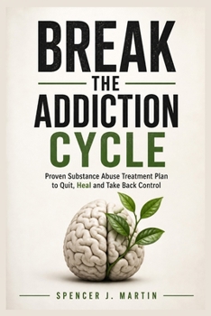 Paperback Break the Addiction Cycle: Proven Substance Abuse Treatment Plan to Quit, Heal and Take Back Control Book