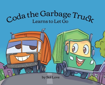 Hardcover Coda the Garbage Truck: Learns to Let Go Book