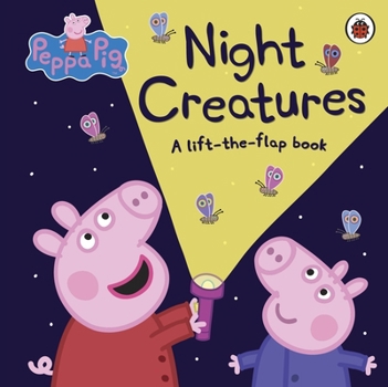 Paperback Peppa Pig: Night Creatures: A Lift-the-Flap Book
