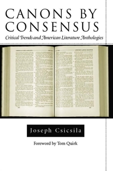 Canons by Consensus: Critical Trends and American Literature Anthologies (Amer Lit Realism & Naturalism) - Book  of the Studies in American Realism and Naturalism