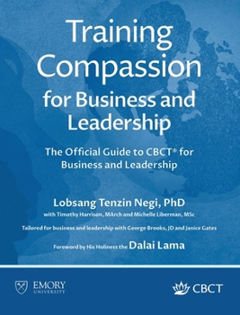 Training Compassion : The Official Guide to CBCT® for Business and Leadership