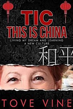 Paperback Tic: This is China: Living my Dream and Learning a New Culture Book