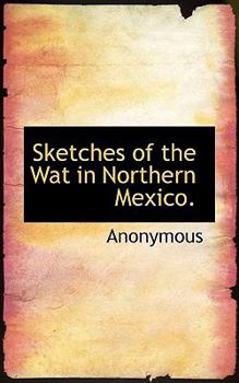 Paperback Sketches of the Wat in Northern Mexico. Book
