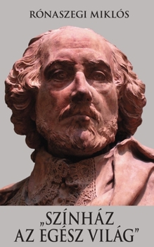 Paperback Színház az egész világ: William Shakespeare élete, egy vázlat regénye [Hungarian] Book