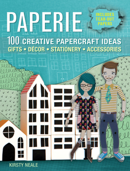 Paperback Paperie: 100 Creative Papercraft Ideas - Gifts, Décor, Stationery, Accessories Book