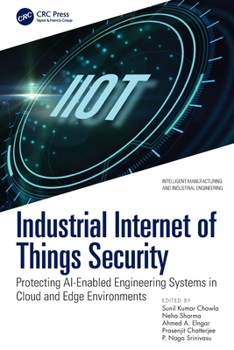 Industrial Internet of Things Security : Protecting AI-Enabled Engineering Systems in Cloud and Edge Environments