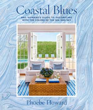 Hardcover Coastal Blues: Mrs. Howard's Guide to Decorating with the Colors of the Sea and Sky Book