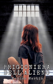 Prigioniera dell'Alieno - Romance Scifi: Romanticismo Fantascientifico: Legati dalle stelle, uniti dall'Amore