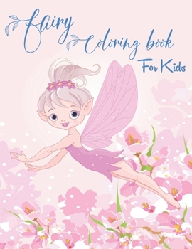 Paperback Fairy Coloring Book for Kids: Fantasy Fairy Tale Designs with Cute Fairies, Magical Gardens and Enchanted Friends Book