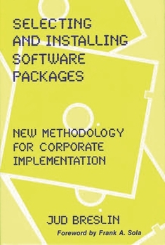 Hardcover Selecting and Installing Software Packages: New Methodology for Corporate Implementation Book