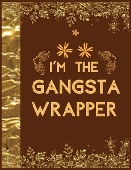 Paperback I'm the Gangsta Wrapper: Lined writing notebook journal for christmas lists, journal, menus, gifts, and more Book