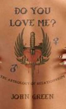 Do You Love Me?: The Astrology of Relationships