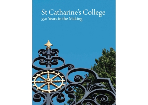 Paperback St Catharine's College: 550 Years in the Making Book