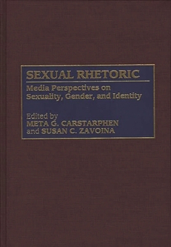 Hardcover Sexual Rhetoric: Media Perspectives on Sexuality, Gender, and Identity Book