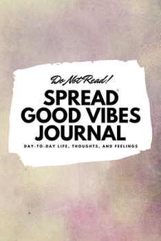 Paperback Do Not Read! Spread Good Vibes Journal (6x9 Softcover Lined Journal / Notebook) Book