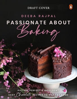 Paperback Passionate about Baking: Picture Perfect, Indulgent & Easy Chocolate Recipes to Make at Home Book