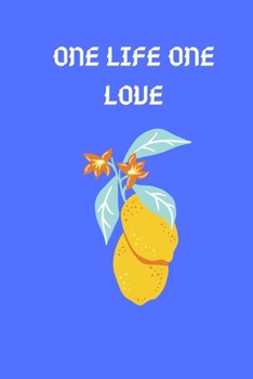 ONE LIFE ONE LOVE: this funny notebook is a perfect is the best choice for your friend and lover or coworker! (123456)