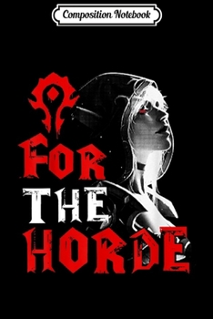 Paperback Composition Notebook: For The Horde Sylvanas Windrunner WOW Journal/Notebook Blank Lined Ruled 6x9 100 Pages Book