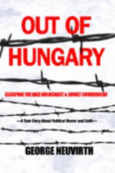 Paperback Out of Hungary: Escaping the Nazi Holocaust and Soviet Communism Book