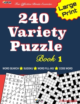 Paperback 240 Variety Puzzle Book 1: Word Search, Sudoku, Code Word and Word Fill-in for Effective Brain Exercise! [Large Print] Book