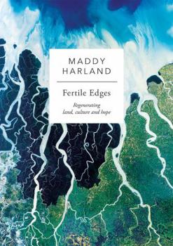 Paperback Fertile Edges: Regenerating Land, Culture and Hope Book