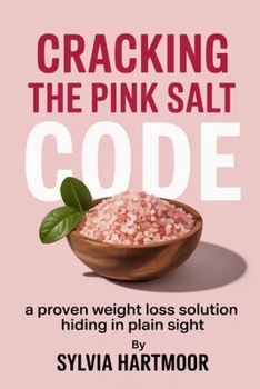 Cracking the Pink Salt Code: A Proven Weight Loss Solution Hiding in Plain Sight
