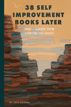 Paperback 38 Self Improvement Books Later: What I Learned From Studying the Greats Book