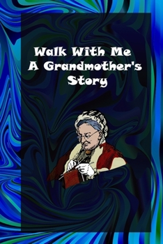 Walk With Me A Grandmother's Story: A Guided Journal of Memories For My Grandchild: grandmother memories journal