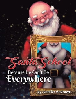 Paperback Santa School: Because Santa Can't Be Everywhere Book