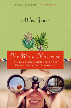 Paperback Blind Masseuse: A Traveler's Memoir from Costa Rica to Cambodia Book