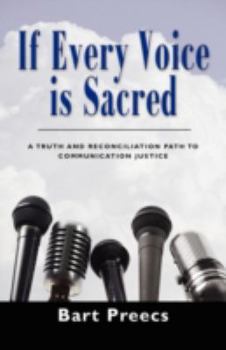 Paperback If Every Voice Is Sacred: A Truth and Reconciliation Path to Communication Justice Book