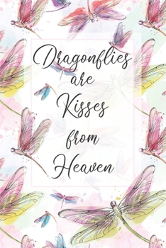 Dragonflies Are Kisses From Heaven: Dragonfly Remembrance Journal, blank lined notebook Decorated cream interior pages with dragonflies