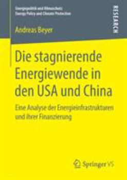 Paperback Die Stagnierende Energiewende in Den USA Und China: Eine Analyse Der Energieinfrastrukturen Und Ihrer Finanzierung [German] Book