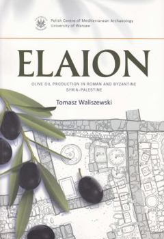 Paperback Elaion: Olive Oil Production in Roman and Byzantine Syria Palestine Book