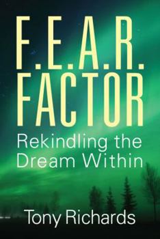 Paperback F.E.A.R. Factor: Rekindling the Dream Within Book