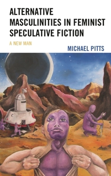 Paperback Alternative Masculinities in Feminist Speculative Fiction: A New Man Book