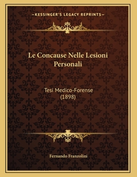Paperback Le Concause Nelle Lesioni Personali: Tesi Medico-Forense (1898) [Italian] Book