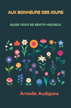 Paperback Aux bonheurs des jours [French] Book