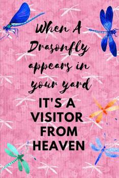 Paperback When a Dragonfly Appears in Your Yard It's a Visitor from Heaven: The Ultimate One Brave Thing a Day 6x9 84 Page Diary to Write Your Dreams In. Makes Book