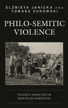 Hardcover Philo-Semitic Violence: Poland's Jewish Past in New Polish Narratives Book