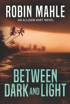 Between Dark and Light - Book #3 of the Allison Hart