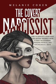 Paperback THE COVERT NARCISSIST: How To Identify A Narcissist And Defend Yourself From A Toxic Relationship, Avoiding Physical And Psychological Abuse Book