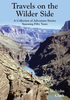 Paperback Travels on the Wilder Side: A Collection of Adventure Stories Spanning Fifty Years Book