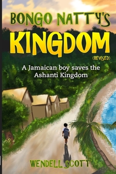 Paperback Bongo Natty's Kingdom: A Jamaican Boy saves the Ashanti Kingdom (revised) Book