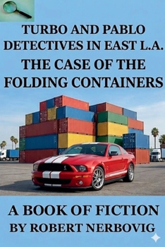Turbo and Pablo Detectives in East L.A. The Case of the Folding Containers (Turbo Detective Stories)