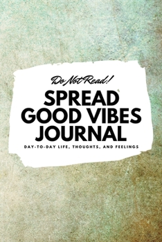 Paperback Do Not Read! Spread Good Vibes Journal (6x9 Softcover Lined Journal / Notebook) Book