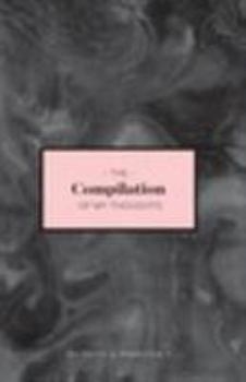 Hardcover The Compilation of My Thoughts: A Book of Poetry Book