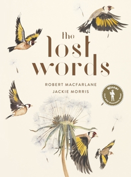 Hardcover The Lost Words: Rediscover our natural world with this spellbinding boo Book