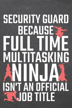 Paperback Security Guard because Full Time Multitasking Ninja isn't an official Job Title: Security Guard Dot Grid Notebook, Planner or Journal - 110 Dotted Pag Book