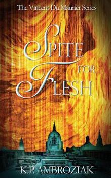 Spite for Flesh: The Vincent Du Maurier Series, Book 3 - Book #3 of the Journal of Vincent du Maurier